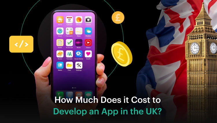 Cost to Develop a Custom App in the UK
